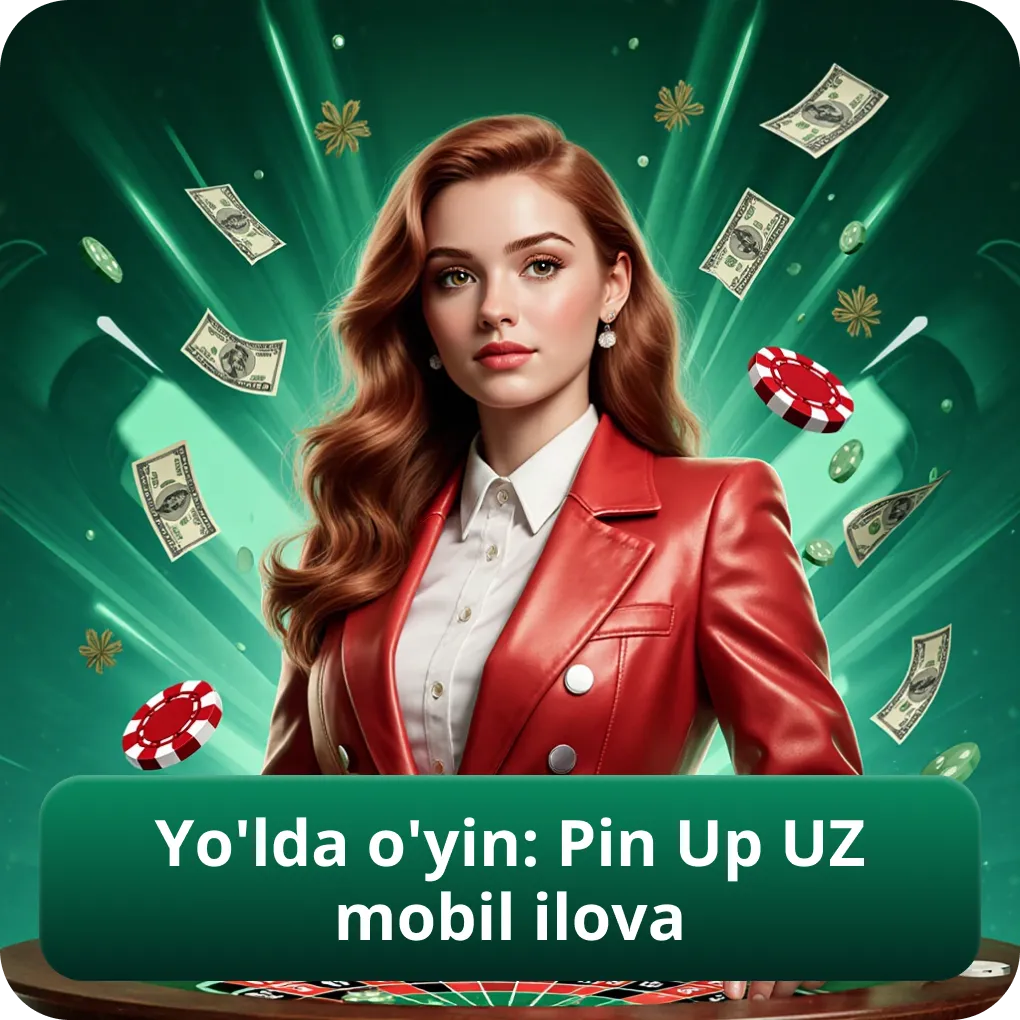 Yo'lda o'yin: Pin Up UZ mobil versiya